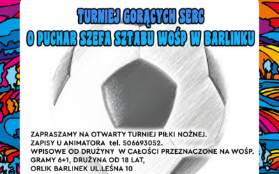 TURNIEJ GORĄCYCH SERC O PUCHAR SZEFA SZTABU WOŚP W BARLINKU