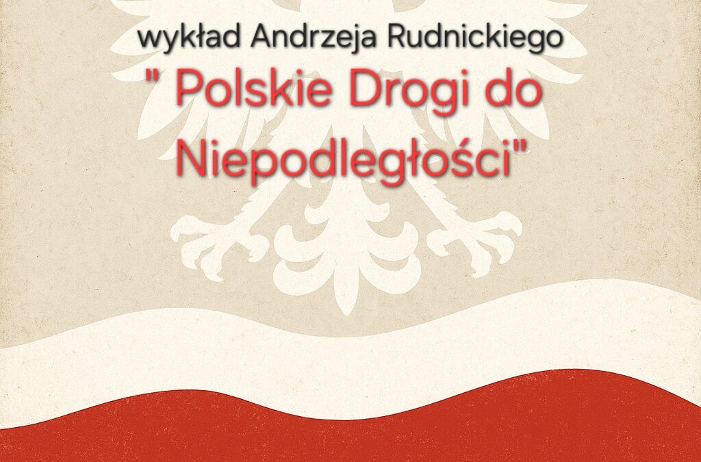 „Polskie Drogi do Niepodległości” – Muzeum zaprasza
