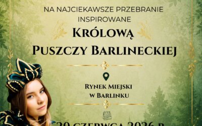 KONKURS!!! Przebranie inspirowane Królową Puszczy Barlineckiej